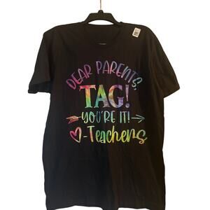 NWOT Men's Cut Black T Shirt Dear Parents-Tag You're It - Teachers Size Large